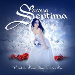 Verona Septima : What Is Dead May Never Die